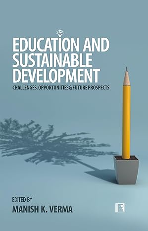 Education and Sustainable Development: Challenges, Opportunities & Future Prospects