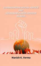 Globalization, Social Justice and Sustainable Development in India